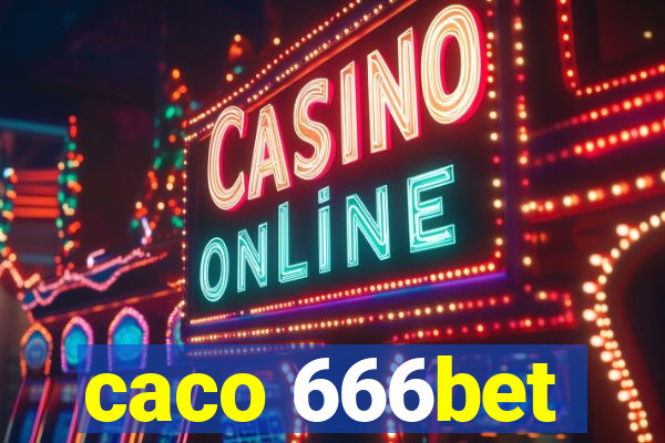 caco 666bet